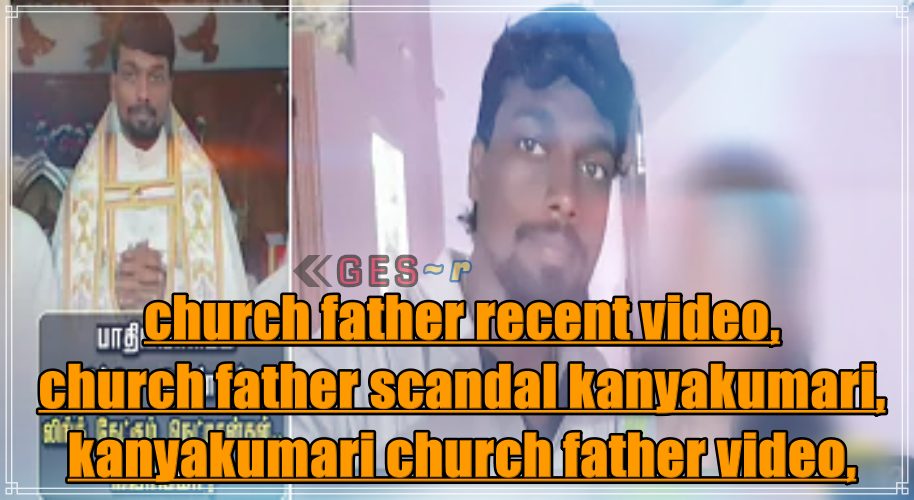 Kanyakumari Church Father Leaked Benedict Anto Kanyakumari Video
