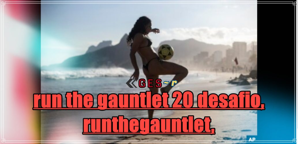 run the gauntlet level 20 run the gauntlet como entrar no site runthegauntlet