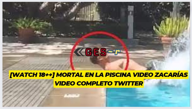 Mortal En La Piscina Video Zacarías Video Completo Twitter